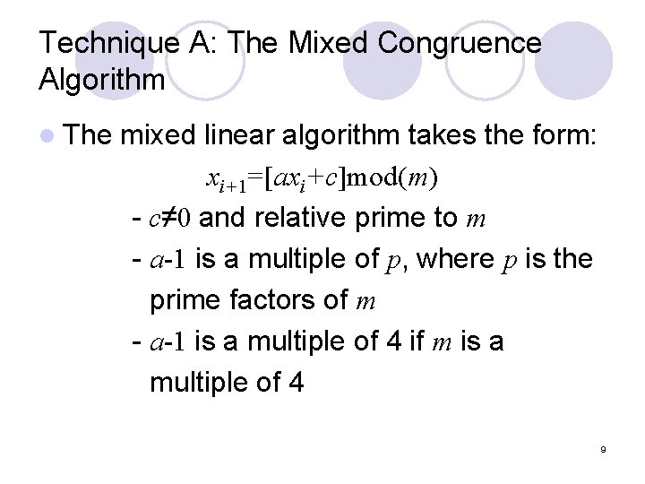 Technique A: The Mixed Congruence Algorithm l The mixed linear algorithm takes the form: