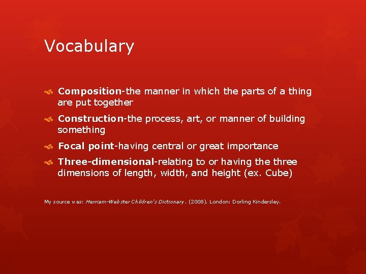 Vocabulary Composition-the manner in which the parts of a thing are put together Construction-the