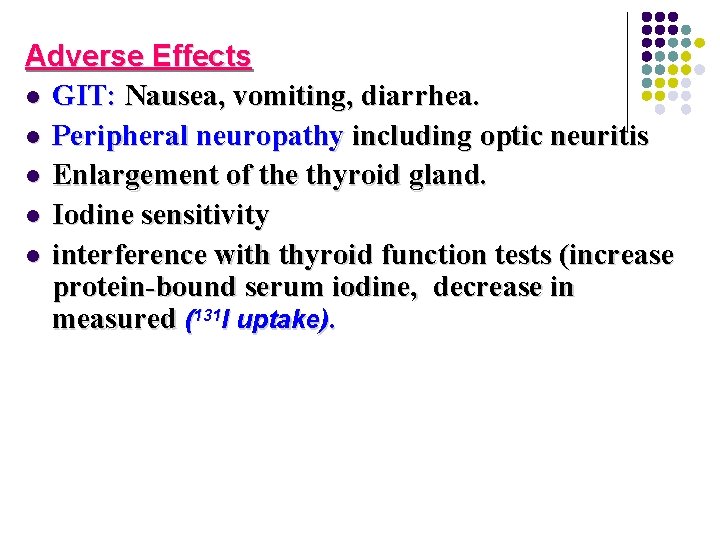 Adverse Effects l GIT: Nausea, vomiting, diarrhea. l Peripheral neuropathy including optic neuritis l