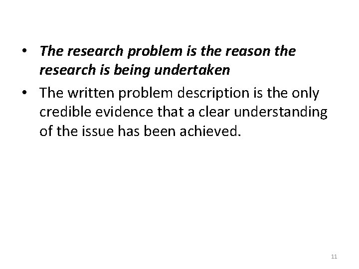  • The research problem is the reason the research is being undertaken •