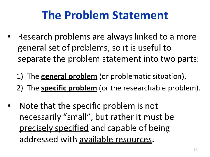 The Problem Statement • Research problems are always linked to a more general set