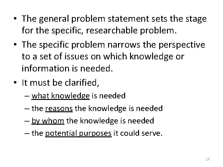  • The general problem statement sets the stage for the specific, researchable problem.