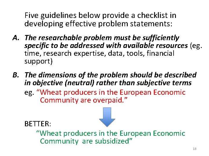 Five guidelines below provide a checklist in developing effective problem statements: A. The researchable