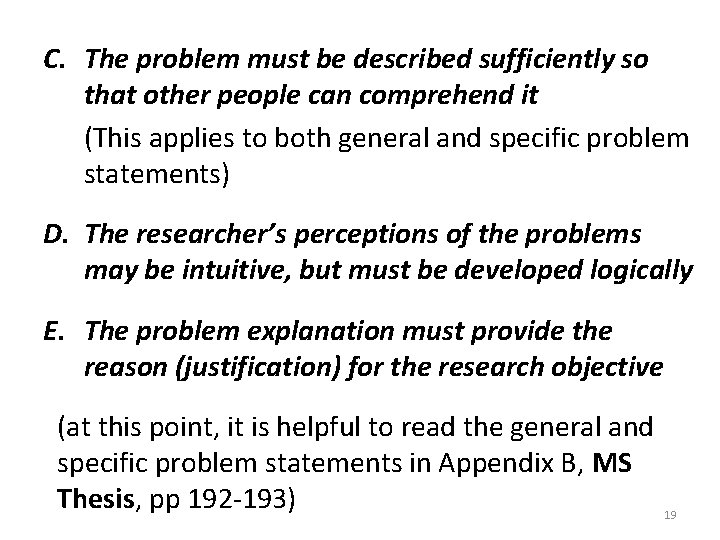 C. The problem must be described sufficiently so that other people can comprehend it