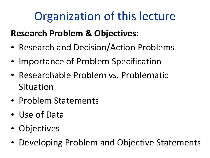 Organization of this lecture Research Problem & Objectives: • Research and Decision/Action Problems •