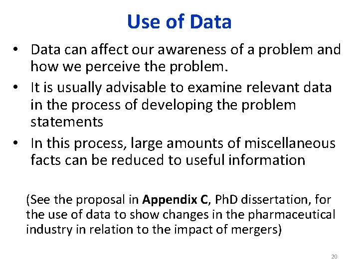 Use of Data • Data can affect our awareness of a problem and how