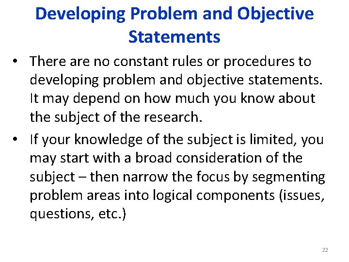 Developing Problem and Objective Statements • There are no constant rules or procedures to