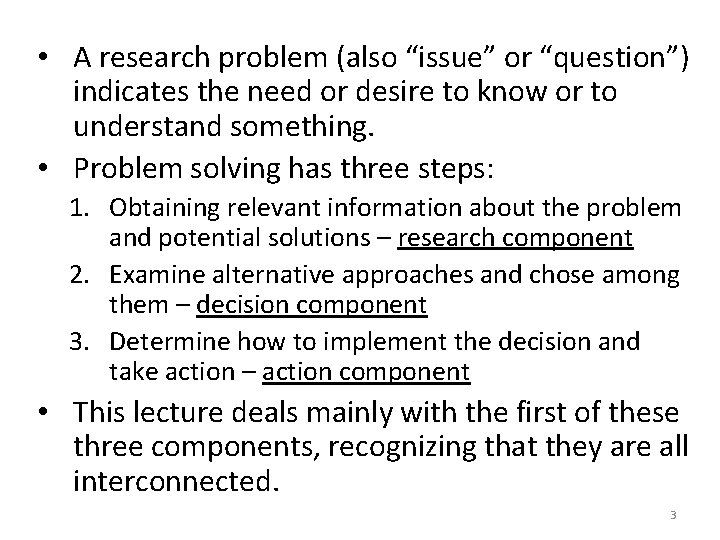  • A research problem (also “issue” or “question”) indicates the need or desire