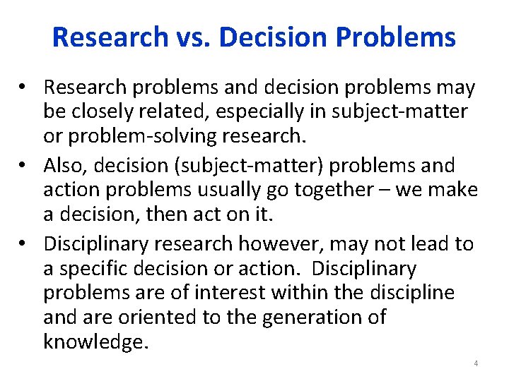 Research vs. Decision Problems • Research problems and decision problems may be closely related,