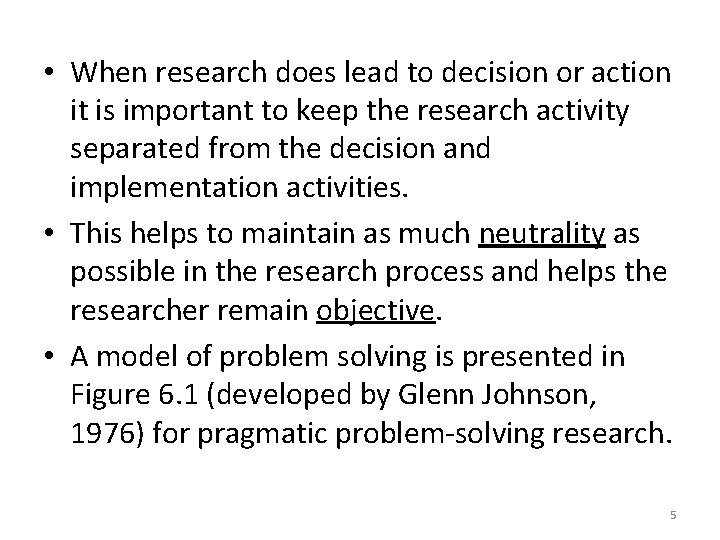  • When research does lead to decision or action it is important to