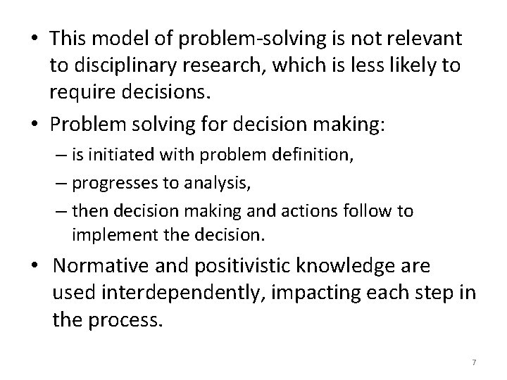  • This model of problem-solving is not relevant to disciplinary research, which is