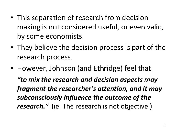  • This separation of research from decision making is not considered useful, or
