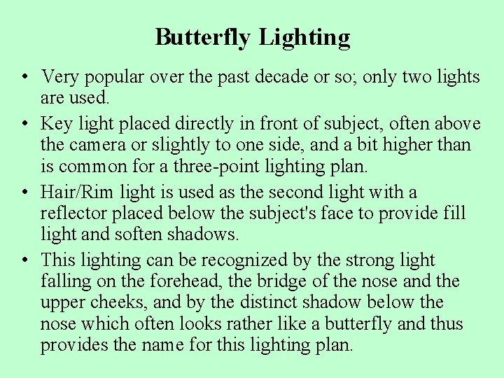 Butterfly Lighting • Very popular over the past decade or so; only two lights