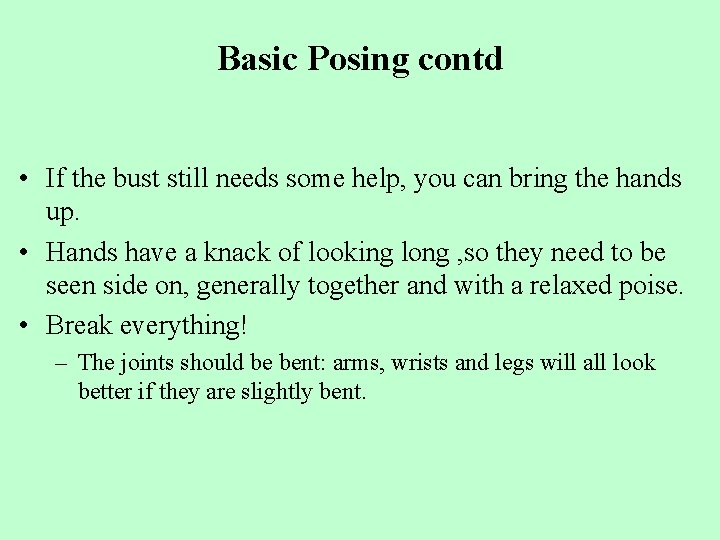 Basic Posing contd • If the bust still needs some help, you can bring