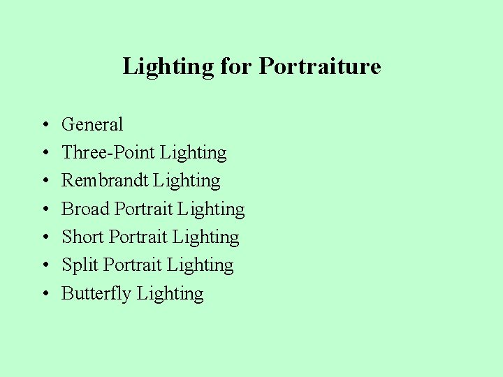Lighting for Portraiture • • General Three-Point Lighting Rembrandt Lighting Broad Portrait Lighting Short