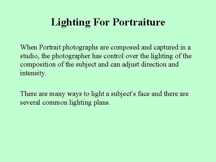 Lighting For Portraiture When Portrait photographs are composed and captured in a studio, the