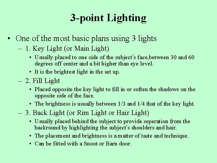 3 -point Lighting • One of the most basic plans using 3 lights –