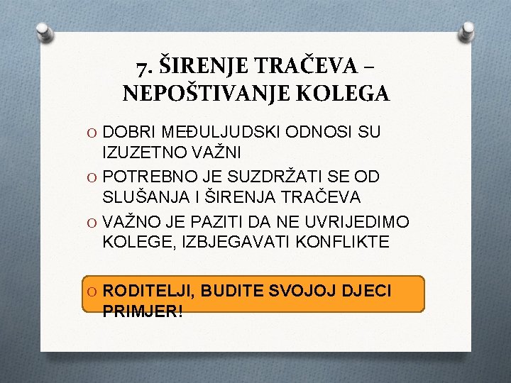 7. ŠIRENJE TRAČEVA – NEPOŠTIVANJE KOLEGA O DOBRI MEĐULJUDSKI ODNOSI SU IZUZETNO VAŽNI O