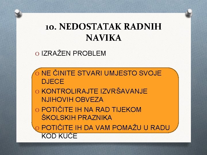 10. NEDOSTATAK RADNIH NAVIKA O IZRAŽEN PROBLEM O NE ČINITE STVARI UMJESTO SVOJE DJECE