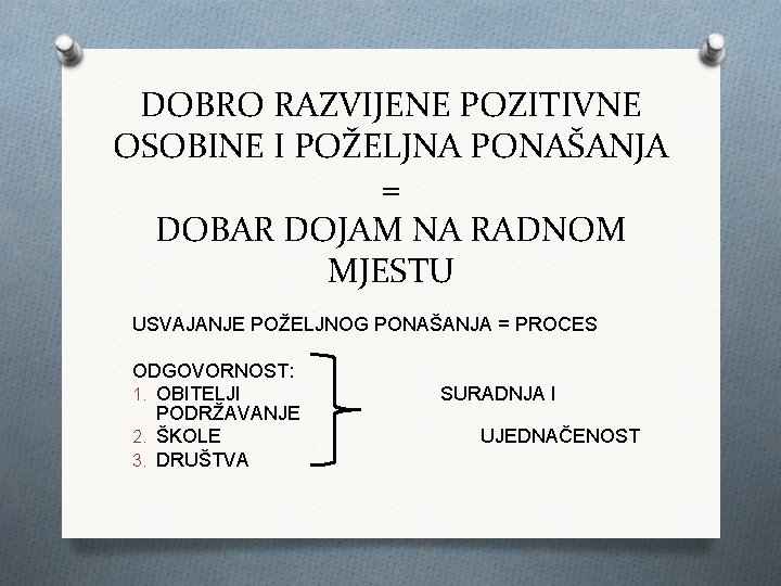 DOBRO RAZVIJENE POZITIVNE OSOBINE I POŽELJNA PONAŠANJA = DOBAR DOJAM NA RADNOM MJESTU USVAJANJE