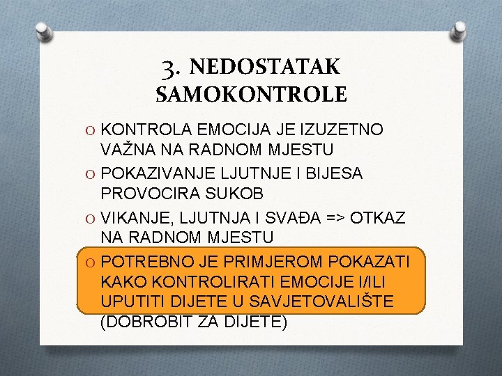 3. NEDOSTATAK SAMOKONTROLE O KONTROLA EMOCIJA JE IZUZETNO VAŽNA NA RADNOM MJESTU O POKAZIVANJE