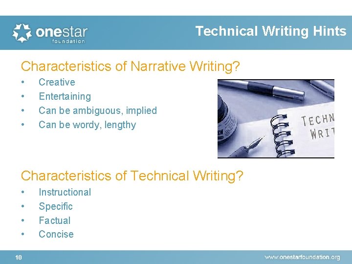 Technical Writing Hints Characteristics of Narrative Writing? • • Creative Entertaining Can be ambiguous,