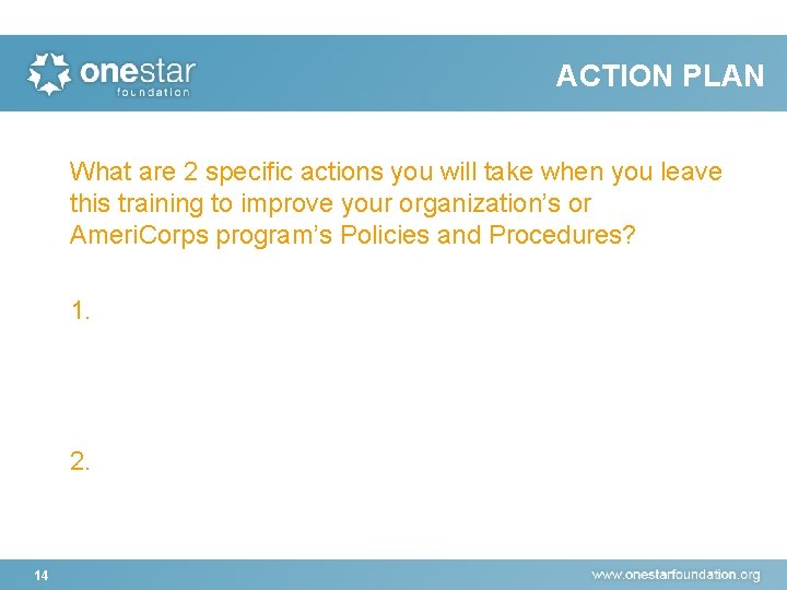 ACTION PLAN What are 2 specific actions you will take when you leave this