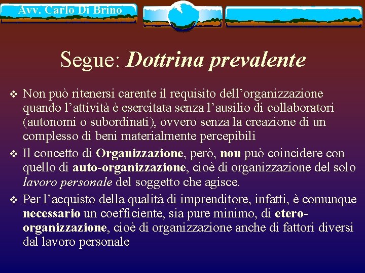 Avv. Carlo Di Brino Segue: Dottrina prevalente v v v Non può ritenersi carente