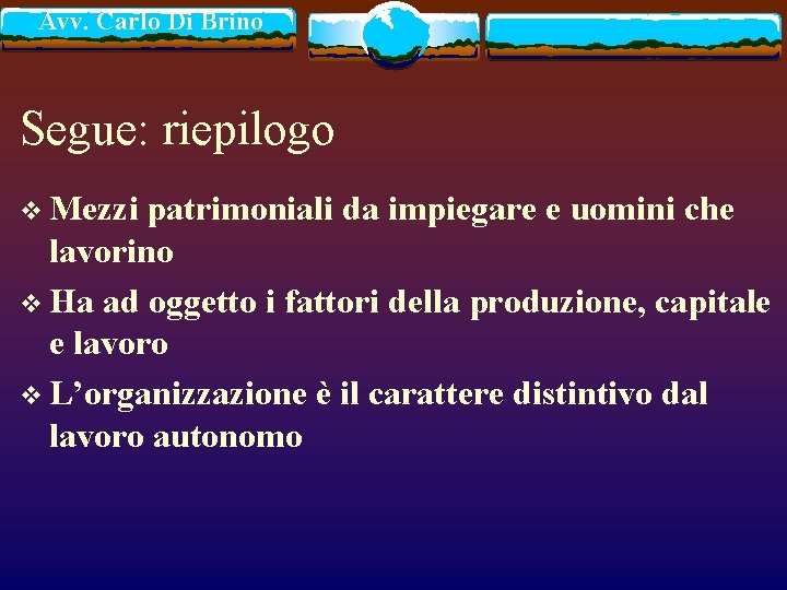 Avv. Carlo Di Brino Segue: riepilogo v Mezzi patrimoniali da impiegare e uomini che