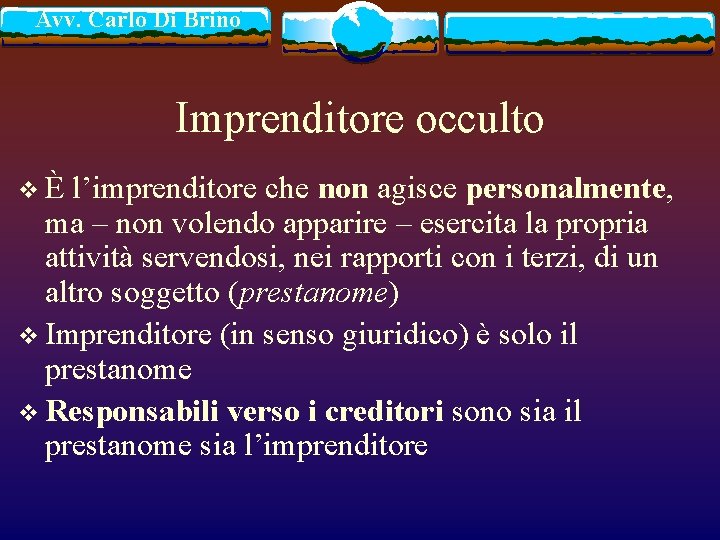 Avv. Carlo Di Brino Imprenditore occulto vÈ l’imprenditore che non agisce personalmente, ma –