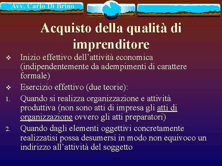 Avv. Carlo Di Brino Acquisto della qualità di imprenditore v v 1. 2. Inizio