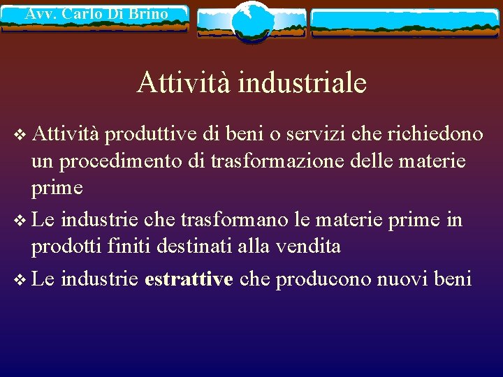 Avv. Carlo Di Brino Attività industriale v Attività produttive di beni o servizi che