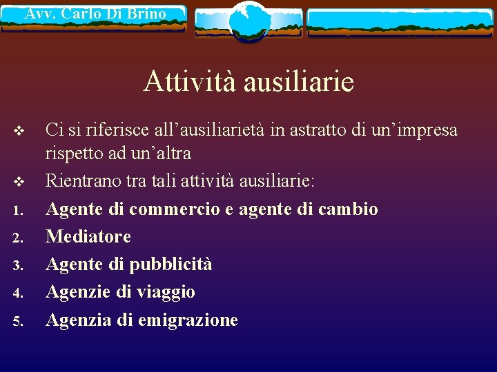 Avv. Carlo Di Brino Attività ausiliarie v v 1. 2. 3. 4. 5. Ci