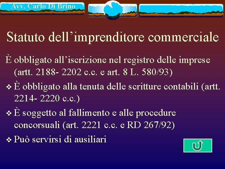 Avv. Carlo Di Brino Statuto dell’imprenditore commerciale È obbligato all’iscrizione nel registro delle imprese