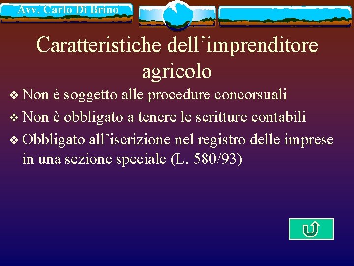 Avv. Carlo Di Brino Caratteristiche dell’imprenditore agricolo v Non è soggetto alle procedure concorsuali