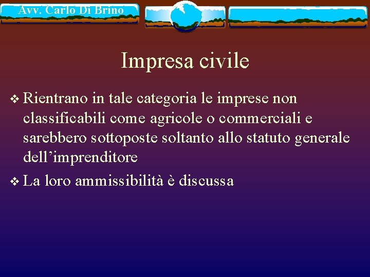 Avv. Carlo Di Brino Impresa civile v Rientrano in tale categoria le imprese non