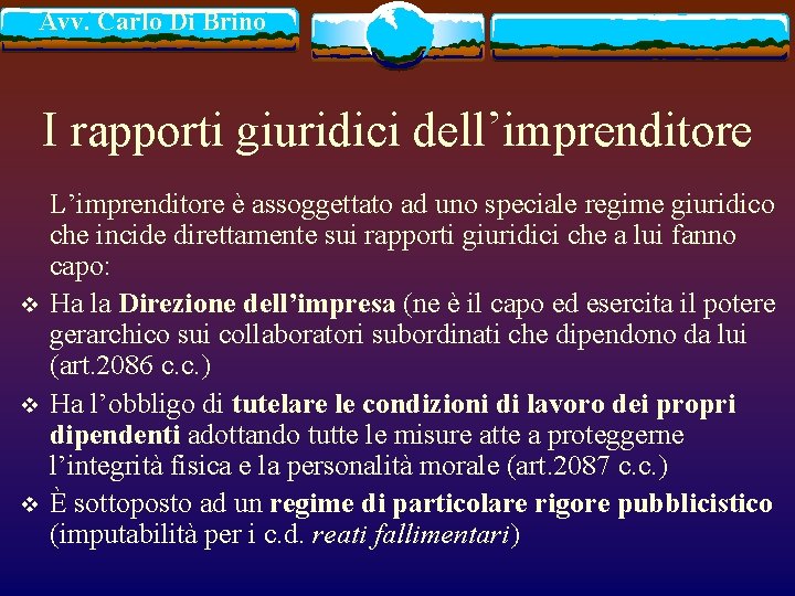 Avv. Carlo Di Brino I rapporti giuridici dell’imprenditore v v v L’imprenditore è assoggettato