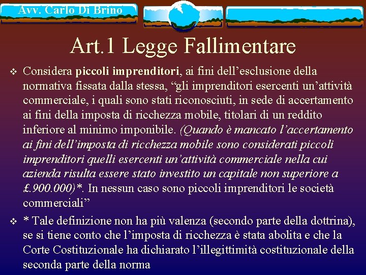 Avv. Carlo Di Brino Art. 1 Legge Fallimentare v v Considera piccoli imprenditori, ai