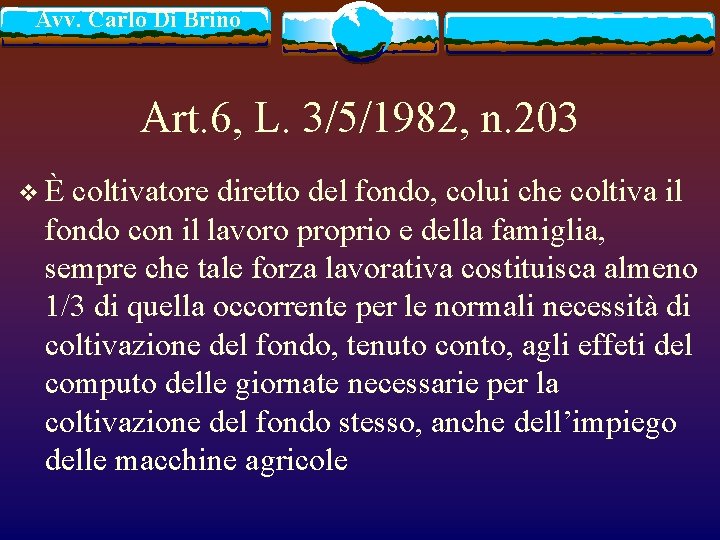 Avv. Carlo Di Brino Art. 6, L. 3/5/1982, n. 203 vÈ coltivatore diretto del