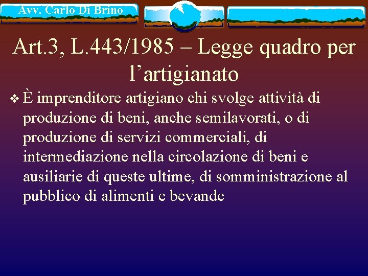 Avv. Carlo Di Brino Art. 3, L. 443/1985 – Legge quadro per l’artigianato vÈ