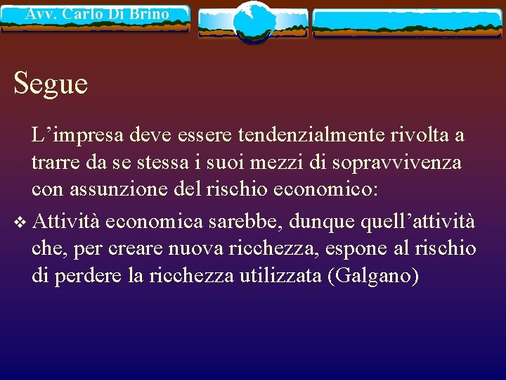 Avv. Carlo Di Brino Segue L’impresa deve essere tendenzialmente rivolta a trarre da se