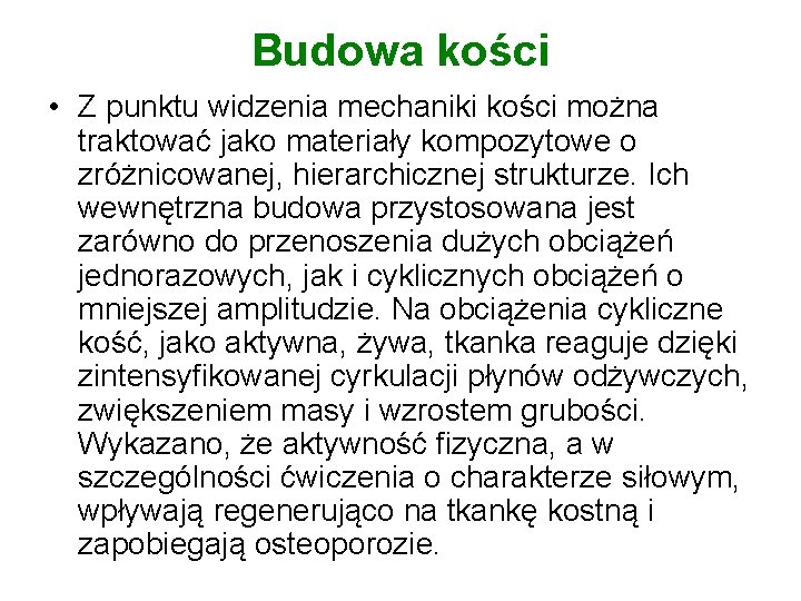 Budowa kości • Z punktu widzenia mechaniki kości można traktować jako materiały kompozytowe o