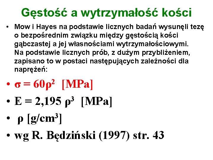 Gęstość a wytrzymałość kości • Mow i Hayes na podstawie licznych badań wysunęli tezę