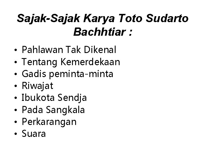 Sajak-Sajak Karya Toto Sudarto Bachhtiar : • • Pahlawan Tak Dikenal Tentang Kemerdekaan Gadis