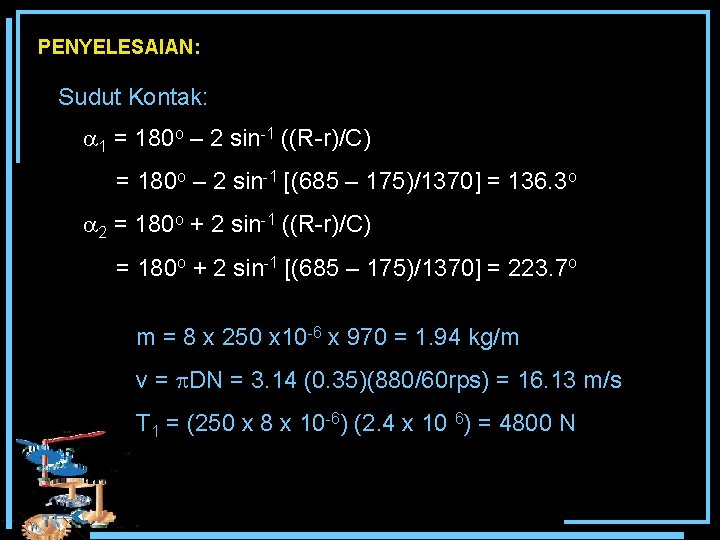 PENYELESAIAN: Sudut Kontak: 1 = 180 o – 2 sin-1 ((R-r)/C) = 180 o
