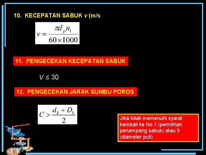 10. KECEPATAN SABUK v (m/s 11. PENGECEKAN KECEPATAN SABUK V ≤ 30 12. PENGECEKAN