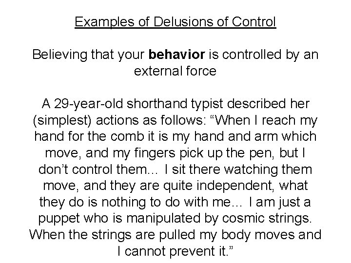 Examples of Delusions of Control Believing that your behavior is controlled by an external