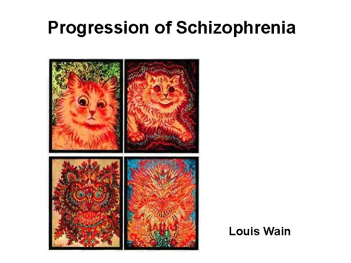 Progression of Schizophrenia Louis Wain 