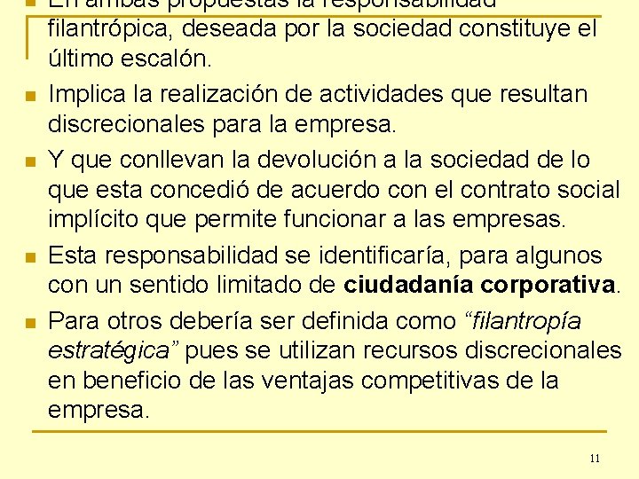 n n n En ambas propuestas la responsabilidad filantrópica, deseada por la sociedad constituye
