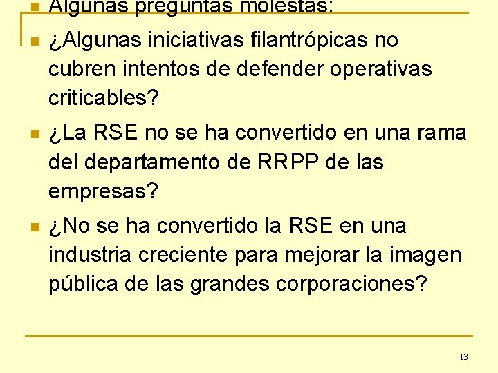 n Algunas preguntas molestas: n ¿Algunas iniciativas filantrópicas no cubren intentos de defender operativas